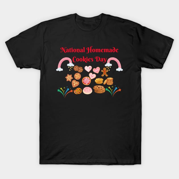 National Homemade Cookies Day T-Shirt by Ms Ruth